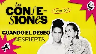 Cuando el deseo despierta || LESCONFESIONES T9E15 🔥 con Valen y Sofi