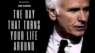 Jim Rohn - THE DAY THAT TURNS YOUR LIFE AROUND (Jim Rohn Motivation)
