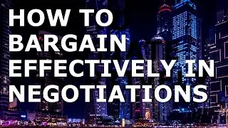Negotiation Skills:  How to bargain effectively in negotiations