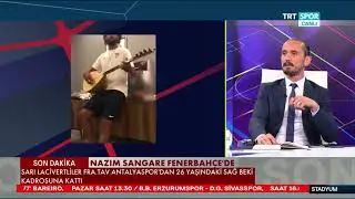 🗣Tuncay Şanlı, Fenerbah&ccedil;e'nin yeni transferi Nazım Sangare'yi değerlendirdi.