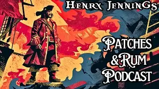 Henry Jennings - Patches & Rum Podcast