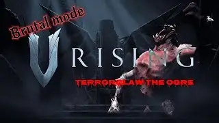 V Rising - Terrorclaw the Ogre - Brutal mode