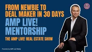 From Newbie to Deal Maker in 30 Days - AMP Live! Mentorship