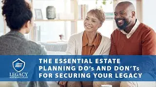 The Essential Estate Planning Do's and Don'ts for Securing Your Legacy