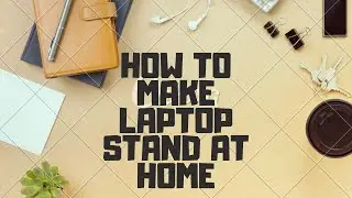How to make laptop stand at home....