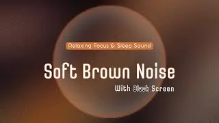 Soft Brown Noise (10 Hours) | Gentle Low Rumble for Calm Sleep & Relaxation