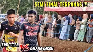 Semi Final Terpanas!!! Perebutan Tiket Grand Final ,EDO TIJAR VS KELANA KEKEN