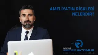 Ameliyatın Riskleri Nelerdir?