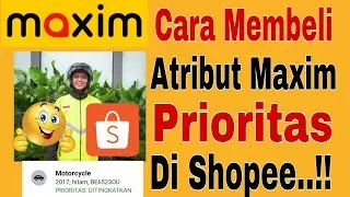 Cara membeli Atribut Maxim Prioritas...!! Tutorial Beli Atribut Maxim Prioritas Di Shopee Terbaru
