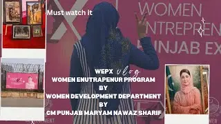 WEPX Expo Lahore 🌸 | Women Entrepreneurs Exhibition by CM Punjab Maryam Nawaz Sharif 