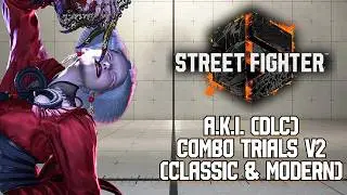 Street Fighter 6 - A.K.I. (DLC) Classic vs Modern Combo Trials Comparison V2