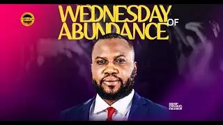 WEDNESDAY OF ABUNDANCE ||  BISHOP EMMANUEL ESEZOBOR  || 28TH / 1 / 2026