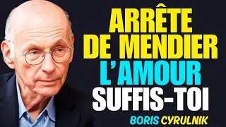 Arrêtez de Mendier l’Amour des Autres et Devenez Quelqu’un Qui Se Suffit à Lui-même | Boris Cyrulnik