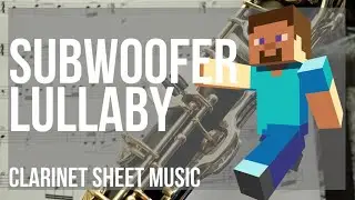 Clarinet Sheet Music: How to play Subwoofer Lullaby (Minecraft) by C418