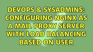 DevOps & SysAdmins: Configuring NGINX as a mail proxy server with load balancing based on user
