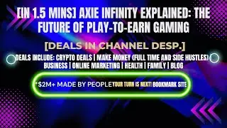[In 1.5 mins] Axie Infinity Explained: The Future of Play-to-Earn Gaming [Crypto Deals In Ch. Dep.]