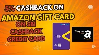 Get 5% Cashback on On Purchasing  Amazon Gift Card by Sbi Cashback Credit Card | Working Trick
