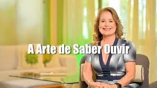 A Arte de Saber Ouvir – A Chave para uma Boa Comunicação - Angela Pimentel