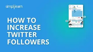 How To Increase Twitter Followers | 20 Tips On How To Get Followers On Twitter 2020 | Simplilearn