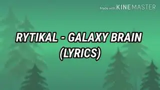 Rytikal - Galaxy Brain (Lyrics)