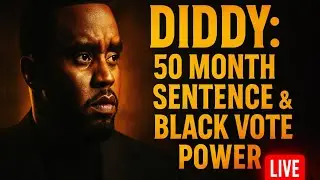 &ldquo;Diddy&rsquo;s RICO Trial Sentence Explained | Black Spending Power, Politics & Social Media Influence