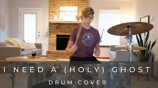 Drum Cover - I Need a (Holy) Ghost by Brandon Lake (Bethel)