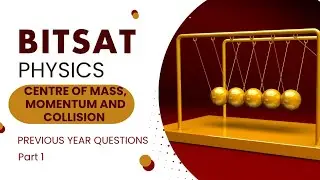 BITSAT-PHYSICS | Центр масс, импульс и столкновение | Вопросы прошлых лет | Часть 1 |