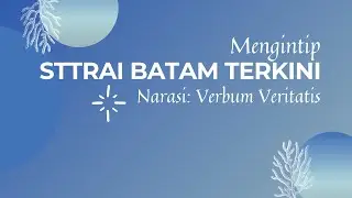 Yuk, Lihat Progress STT-RAI Batam | Full Narasi: Verbum Veritatis