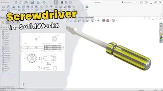 SolidWorks Tutorial: Complete Screwdriver 3D Modeling Step by Step