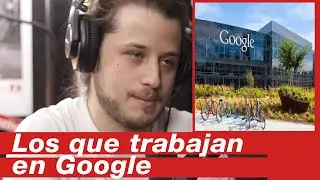 LAS PERSONAS QUE TRABAJAN EN GOOGLE...