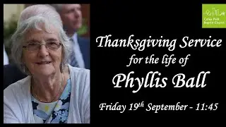 Thanksgiving Service for Phyllis Ball - 19th September 2025