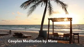 Guided Meditation for couples by Manu