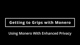 01x04 - Using Monero With Enhanced Privacy