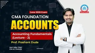 CMA Foundation | Jun 26 | Accounts | Accounting Fundamentals - Lecture 2 | By Prof. Prashant Dude |