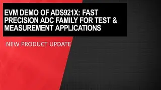 New Product Update: EVM Demo of TI's ADS921x