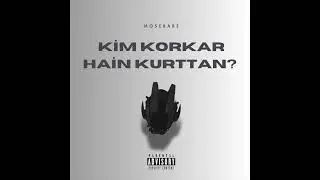 Mosebabe - Kim Korkar Hain Kurttan? (Official Audio)