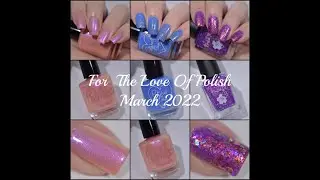 Swatch & Review | For The Love Of Polish - March 2022