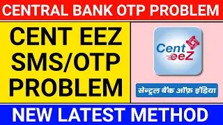 cent eez app sms problem | cent mobile sms not sending | central bank of india otp not received