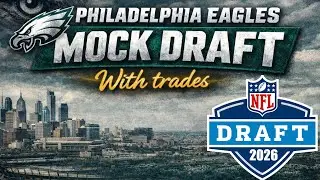 2026 Philadelphia Eagles MOCK DRAFT WITH TRADES