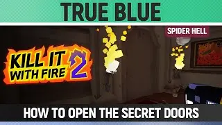 Kill It With Fire 2 - Spider Hell - True Blue - How to open All the Secret Doors 🏆 Out Of The Blue