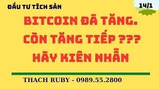 BITCOIN Đ&Atilde; TĂNG. C&Ograve;N TĂNG TIẾP ??? H&Atilde;Y KI&Ecirc;N NHẪN. DẤU HIỆU R&Otilde; R&Agrave;NG...