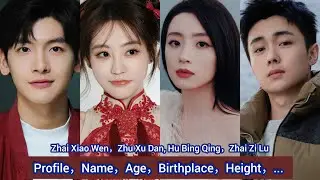 Zhu Xu Dan, Zhai Xiao Wen，Hu Bing Qing，Zhai Zi Lu | Profile，Name，Age，Birthplace，Height，...  |