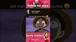 old man with serious injuries 😂😂 #anime #animeop #animememes #funny #animefunny #onepiece