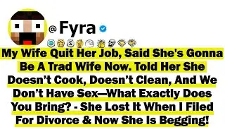 My Wife Quit Her Job, Said She's Gonna Be A Trad Wife Now. Told Her She Doesn’t Cook, Doesn’t Clean