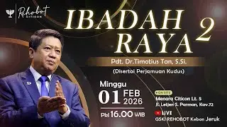 IBADAH RAYA  2  | 01 Feb 2026 |   Pkl 16.00 WIB  |   Pdt. Dr. Timotius Tan, S.Si.