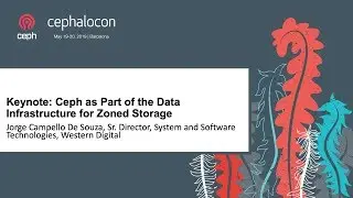 Keynote: Ceph as Part of the Data Infrastructure for Zoned Storage - Jorge Campello De Souza