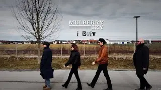 Mulberry Sky &ndash; I Quit (Official Music Video)