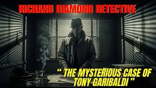 Richard Diamond Detective: The Mysterious Case of Tony Garibaldi | Old Time Radio