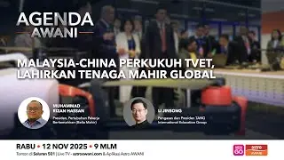 Agenda AWANI: Malaysia-China perkukuh TVET, lahirkan tenaga mahir global