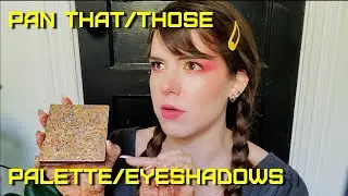 FINALE to my 2021 PAN THAT/THOSE PALETTE/EYESHADOWS